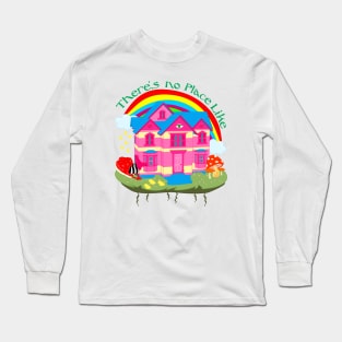 There's No Place Like Home Long Sleeve T-Shirt